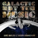 2009, Galactic Hot Tub Music (Digi Only mix)