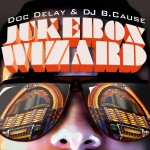 2010, Doc Delay & DJ B. Cause - Jukebox Wizard (Digi Only Remix LP)